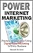 Power Internet Marketing - Practical Strategies for Using Digital Event Marketing In Every Business (The Practical Marketing Series Book 2)