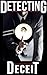 Detecting Deceit: How To Te...