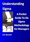 Understanding Sigma: A Pocket Guide to Six Sigma Methodology for Managers