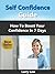 Self Confidence Guide- How To Boost Your Confidence In 7 Days (Tony Robbins, Anthony Robbins, Brian Tracy, Jim Rohn, Jack Canfield, Robert Kiyosaki, Zig Ziglar, Oprah, Stephen Covey)