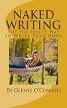 Naked Writing: The No Frills Way to Write Your Book Naked Writing: The No Frills Way to Write Your Book