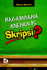 Bagaimana Menulis Skripsi?