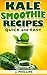 Kale Smoothie Recipes: Quic...