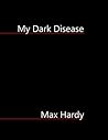 My Dark Disease