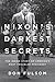 Nixon's Darkest Secrets: The Inside Story of America's Most Troubled President