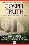 Gospel Truth: On the Trail of the Historical Jesus
