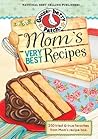 Mom's Very Best Recipes Cookbook: Over very best collection of tried & true family-favorite recipes from Mom's recipe box. (Everyday Cookbook Collection)