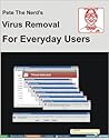 Pete The Nerd’s Virus Removal For Everyday Users (Pete The Nerd's Help for Everyday Users )
