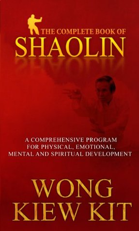 Complete Book of Shaolin: Comprehensive Program for Physical, Emotional, Mental and Spiritual Development (Kindle Edition)