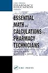 Essential Math and Calculations for Pharmacy Technicians (Pharmacy Education Series) Essential Math and Calculations for Pharmacy Technicians (Pharmacy Education Series)
