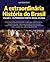 A extraordinária história do Brasil Vl 1 – Os primeiros tempo... by Daniel Rodrigues Aurélio