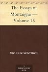 The Essays of Montaigne — Volume 15