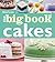 The Big Book of Cakes (Betty Crocker Big Books)