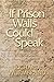 If Prison Walls Could Speak by Richard Wurmbrand If Prison Walls Could Speak by Richard Wurmbrand