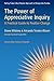 The Power of Appreciative Inquiry by Diana Whitney The Power of Appreciative Inquiry by Diana Whitney