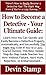 How to Become a Detective: Learn How You Can Quickly & Easily Be a Detective The Right Way Even If You're a Beginner, This New & Simple to Follow Guide Teaches You How Without Failing