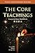 The Core Teachings: Essays in Basic Buddhism