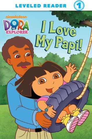 I Love My Papi! (Dora the Explorer)
