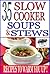 35 Slow Cooker Soups & Stew...