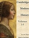 Cambridge Modern History volumes 1-5 Cambridge Modern History volumes 1-5