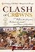 Clash of Crowns: William the Conqueror, Richard Lionheart, and Eleanor of Aquitaine—A Story of Bloodshed, Betrayal, and Revenge