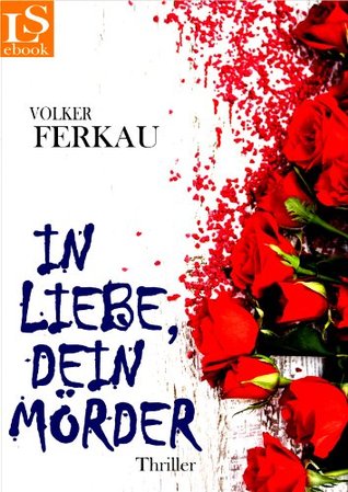 In Liebe, dein Mörder (Kindle Edition)