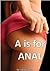 A is for Anal
