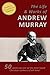 The LIFE AND WORKS of ANDREW MURRAY - 50 Titles - [Illustrated] by Andrew Murray