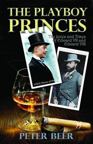 The Playboy Princes: The Apprentice Years of Edward VII and Edward VIII