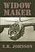 Widow Maker by E.R. Johnson