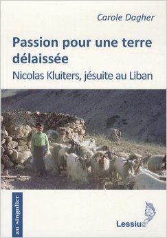 Passion pour une terre délaissée. Nicolas Kluiters, jésuite au Liban