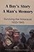A Boy's Story A Man's Memory- Surviving The Holocaust 1933-1945