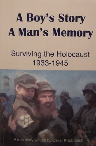 A Boy's Story A Man's Memory- Surviving The Holocaust 1933-1945 (Kindle Edition)