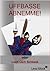 50 Kilo weg, ohne Verzicht!   UFFBASSE ABNEMME! - oder: Lach Dich Schlank