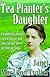 The Tea Planter's Daughter by Janet MacLeod Trotter