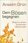 Dem Bösen begegne...