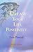 Dream Your Life Positively