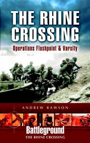 The Rhine Crossing: Operations Flashpoint & Varsity (Battleground The Rhine Crossing)