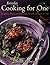 Everyday Cooking For One: Imaginative, Delicious and Healthy Recipes That Make Cooking for One ... Fun