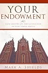 Book cover for Your Endowment (Preparing for and Worshipping in the Latter-day Saint Temple: Understanding Symbolism, Promises, Learnings & Covenants)