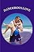 Dangerous Love (Hottest Interracial Romance Series Book 1)
