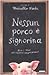 Nessun porco è signorina by Marcello D'Orta