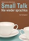 Small Talk: Nie wieder sprachlos (Haufe Sachbuch Wirtschaft) (German Edition) Small Talk: Nie wieder sprachlos (Haufe Sachbuch Wirtschaft) (German Edition)