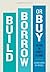 Build, Borrow, or Buy by Laurence Capron