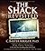 The Shack Revisited: There Is More Going On Here than You Ever Dared to Dream