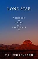 Lone Star: A History of Texas and the Texans