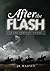 After the Flash by J.R. Madsen