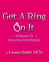 Get A Ring On It: 10 Secrets to Becoming Wife Material