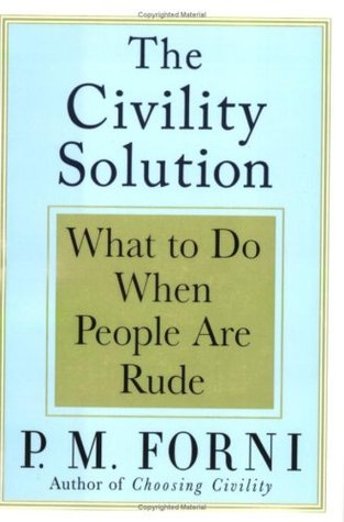 The Civility Solution: What to Do When People Are Rude (Hardcover)
