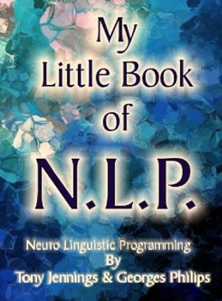 My Little Book of N L P - Neuro Linguistic Programming (Kindle Edition)